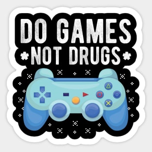 Do gamesNot Drugs Funny Gift Sticker